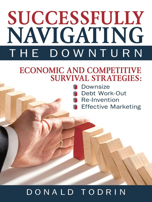 Title details for Successfully Navigating the Downturn by Donald Todrin - Available